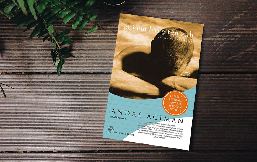 Gọi Em Bằng Tên Anh - Call Me By Your Name -  André Aciman