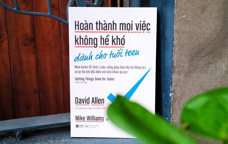 Hoàn Thành Mọi Việc Không Hề Khó Dành Cho Tuổi Teen -  David Allen Mike Williams Mark Wallace