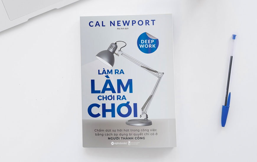 Sách "Làm Ra Làm Chơi Ra Chơi" của tác giả Cal Newport