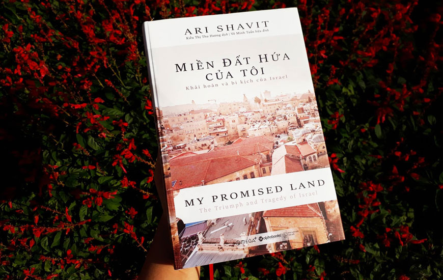 Sách Miền Đất Hứa Của Tôi - Khải Hoàn Và Bi Kịch Của Israel. Tác giả Ari Shavit