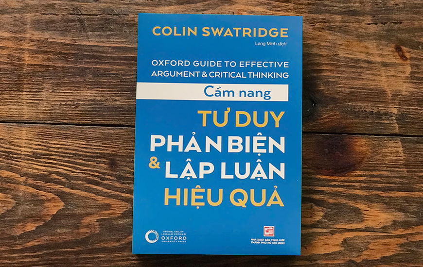 Sách Cẩm Nang Tư Duy Phản Biện Và Lập Luận Hiệu Quả. Tác giả Colin Swatridge