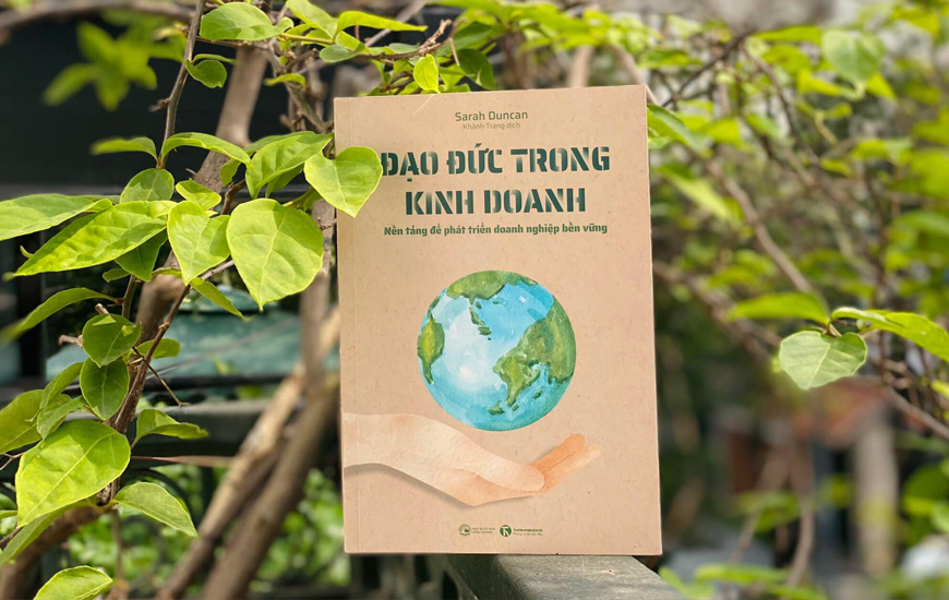 Sách Đạo Đức Trong Kinh Doanh - Nền Tảng Để Phát Triển Doanh Nghiệp Bền Vững. Tác giả Sarah Duncan