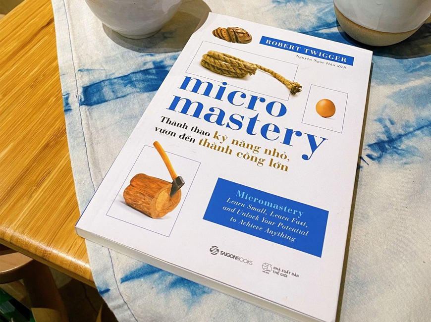 Sách Micromastery - Thành Thạo Kỹ Năng Nhỏ, Vươn Đến Thành Công Lớn. Tác giả Robert Twigger - 2