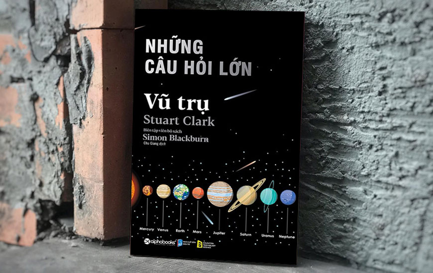 Sách Những Câu Hỏi Lớn - Vũ Trụ. Tác giả Stuart Clark, Simon Blackburn