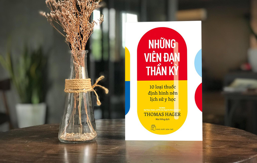 Sách Những Viên Đạn Thần Kỳ - 10 Loại Thuốc Định Hình Nên Lịch Sử Y Học. Tác giả Thomas Hager