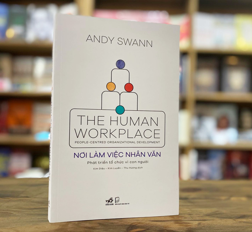 Sách Nơi Làm Việc Nhân Văn - The Human Workplace. Tác giả Andy Swann
