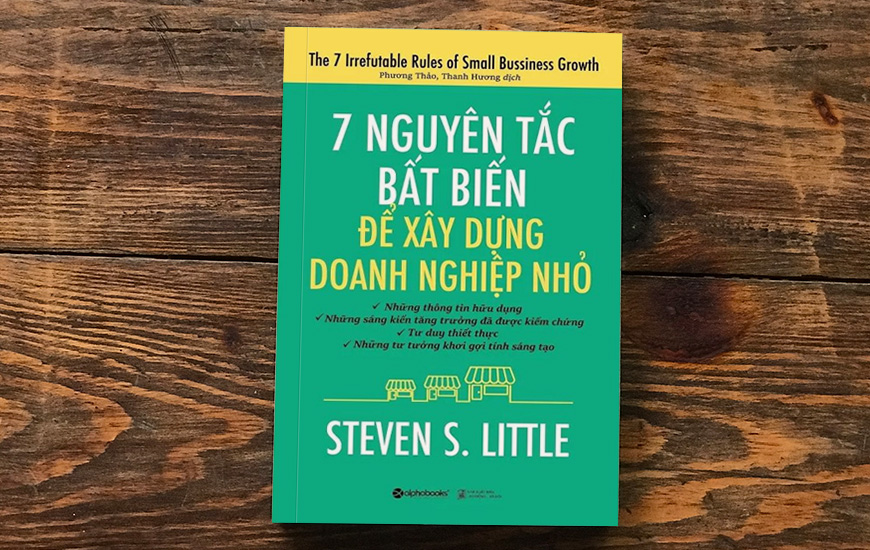 7 Nguyên Tắc Bất Biến Để Xây Dựng Doanh Nghiệp Nhỏ -  Steven S. Little