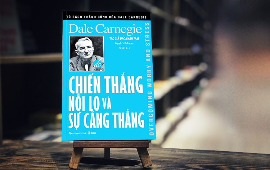 Chiến Thắng Nỗi Lo Và Sự Căng Thẳng - Dale Carnegie