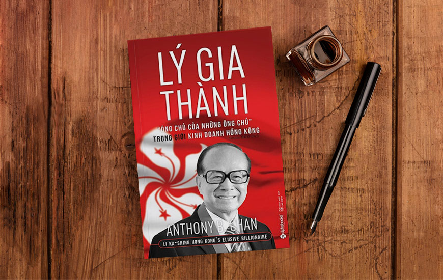 Lý Gia Thành - Ông Chủ Của Những Ông Chủ Trong Giới Kinh Doanh Hồng Kông - Anthony B. Chan