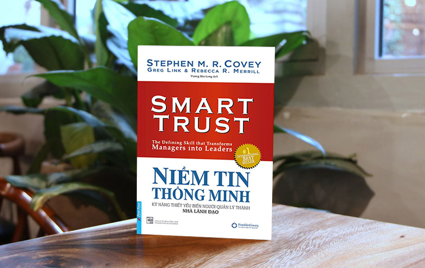 Niềm Tin Thông Minh - Kỹ Năng Thiết Yếu Biến Người Quản Lý Thành Nhà Lãnh Đạo - Stephen M. R. Covey