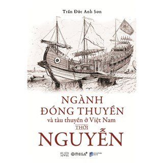 Ngành Đóng Thuyền Và Tàu Thuyền Ở Việt Nam Thời Nguyễn