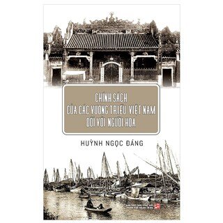 Chính Sách Của Các Vương Triều Việt Nam Đối Với Người Hoa