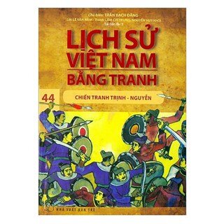 Lịch Sử Việt Nam Bằng Tranh Tập 44: Chiến Tranh Trịnh - Nguyễn