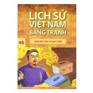 Lịch Sử Việt Nam Bằng Tranh Tập 48: Nhà Bác Học Lê Quý Đôn