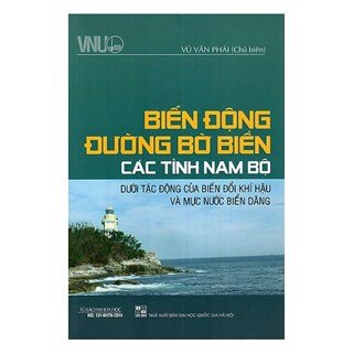 Biển Đông Đường Bờ Biển Các Tỉnh Nam Bộ Dưới Tác Động Của Biến Đổi Khí Hậu Và Mực Nước Biển Dâng