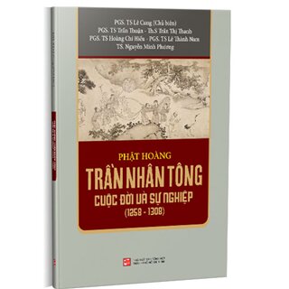 Phật Hoàng Trần Nhân Tông Cuộc Đời Và Sự Nghiệp (1258-1308)