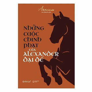 Những Cuộc Chinh Phạt Của Alexander Đại Đế (Tái Bản 2018)