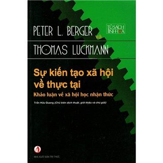 Sự Kiến Tạo Xã Hội Về Thực Tại - Khảo Luận Về Xã Hội Học Nhận Thức