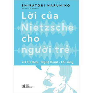 Lời Của Nietzsche Cho Người Trẻ - Tập 2