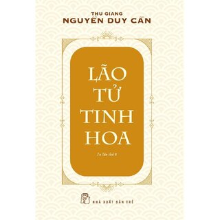 Lão Tử Tinh Hoa (Tái Bản 2018)