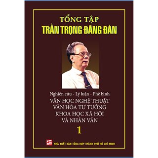 Tổng Tập Trần Trọng Đăng Đàn - Tập 1