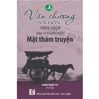 Văn chương Sài Gòn 1881-1924 - Tập 3: Truyện dịch - Mật thám truyện