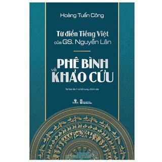 Từ Điển Tiếng Việt Của Gs. Nguyễn Lân – Phê Bình Và Khảo Cứu