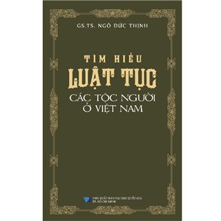 Tìm Hiểu Luật Tục Các Tộc Người Ở Việt Nam