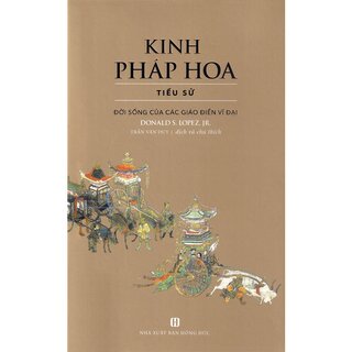 Kinh Pháp Hoa: Tiểu Sử - Đời sống của các giáo điển vĩ đại