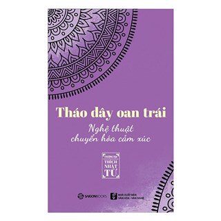 Tháo Dây Oan Trái - Nghệ Thuật Chuyển Hóa Cảm Xúc