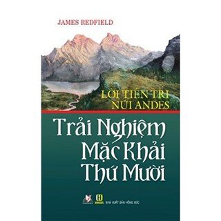 Lời Tiên Tri Núi Andes - Trải Nghiệm Mặc Khải Thứ Mười