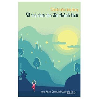 Chánh Niệm Ứng Dụng - 50 Trò Chơi Cho Đời Thảnh Thơi