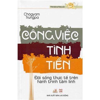 Công Việc - Tình - Tiền: Đời Sống Thực Tế Trên Hành Trình Tâm Linh