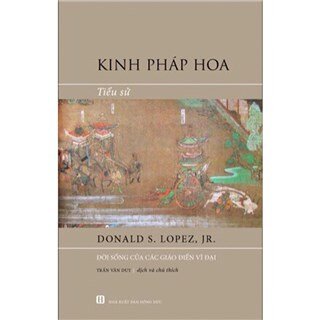 Kinh Pháp Hoa: Tiểu Sử - Đời sống của các giáo điển vĩ đại