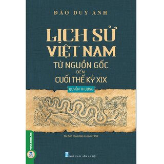 Lịch Sử Việt Nam Từ Nguồn Gốc Đến Cuối Thế Kỷ XIX (Quyển Thượng)