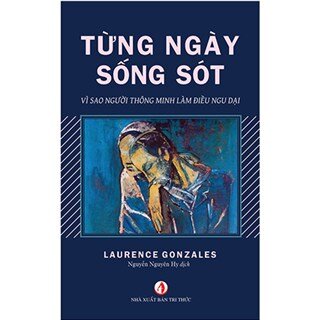 Từng Ngày Sống Sót - Vì sao người thông minh làm điều ngu dại