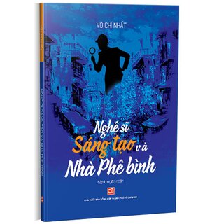 Nghệ Sĩ Sáng Tạo Và Nhà Phê Bình - Tập Truyện Ngắn