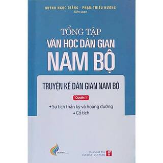 Tổng tập Văn học dân gian Nam bộ (Tập 1) - Truyện kể dân gian Nam bộ (Quyển 1)