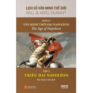 Lịch Sử Văn Minh Thế Giới - Phần XI - Văn Minh Thời Đại Napoléon (Bộ 4 tập)