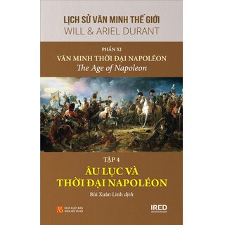 Lịch Sử Văn Minh Thế Giới - Phần XI - Văn Minh Thời Đại Napoléon (Bộ 4 tập)