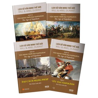 Lịch Sử Văn Minh Thế Giới - Phần XI - Văn Minh Thời Đại Napoléon (Bộ 4 tập)