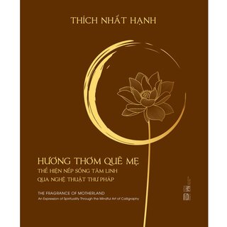 Hương Thơm Quê Mẹ - Thể Hiện Nét Sống Tâm Linh Qua Nghệ Thuật Thư Pháp