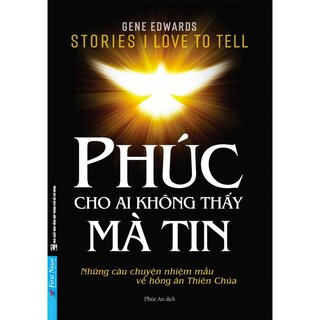 Phúc Cho Ai Không Thấy Mà Tin