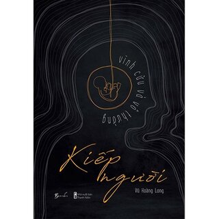 Kiếp Người - Vĩnh Cửu Và Vô Thường