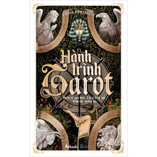 Hành Trình Tarot - Hiểu Về Quá Khứ, Tin Ở Hiện Tại, Nắm Lấy Tương Lai