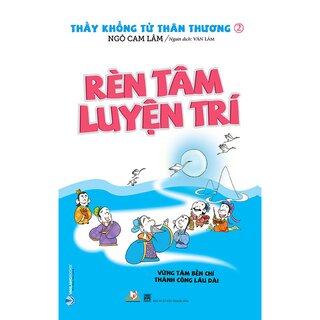 Thầy Khổng Tử Thân Thương - Rèn Luyện Tâm Trí