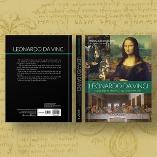 Leonardo da Vinci: Cuộc Đời Và Tác Phẩm Qua 500 Hình Ảnh