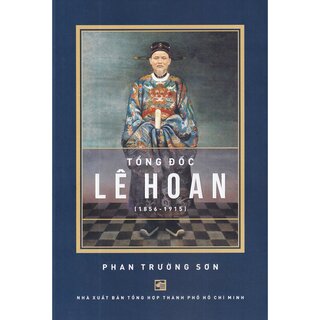 Tổng Đốc Lê Hoan (1856-1915)