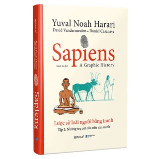 Sapiens - Lược Sử Loài Người Bằng Tranh - Tập 2: Trụ Cột Của Các Nền Văn Minh