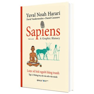 Sapiens - Lược Sử Loài Người Bằng Tranh - Tập 2: Trụ Cột Của Các Nền Văn Minh